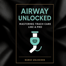Airway Unlocked: Mastering Trach Care Like a Pro eBook - Nurse Unlocked