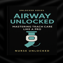 Airway Unlocked: Mastering Trach Care Like a Pro eBook - Nurse Unlocked