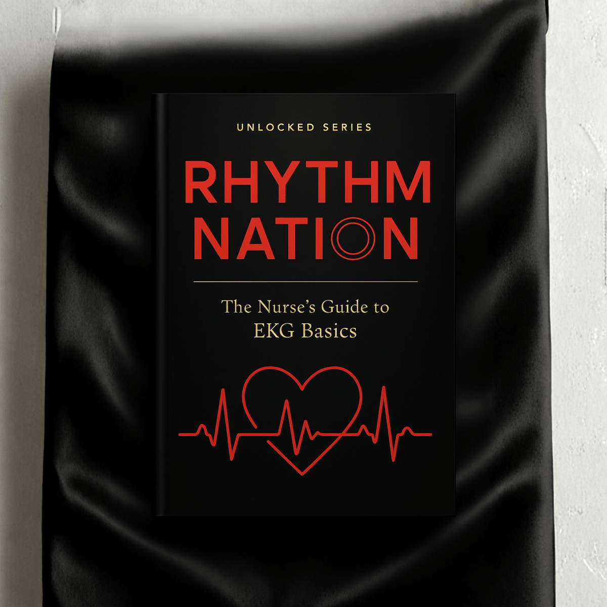 Rhythm Nation: The Nurse's Guide to EKG Basics eBook - Nurse Unlocked