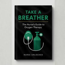 Take a Breather: The Nurses's Guide to Oxygen Therapy eBook - Nurse Unlocked