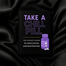 Take a Chill Pill: The Nurses's Guide to Medication Administration eBook - Nurse Unlocked