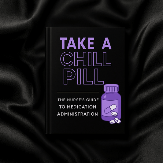 Take a Chill Pill: The Nurses's Guide to Medication Administration eBook - Nurse Unlocked